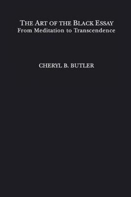 The Art of the Black Essay By Cheryl B. Butler 9780415935746
