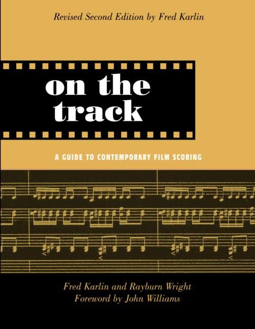 On the Track: A Guide to Contemporary Film Scoring By Karlin, Fred