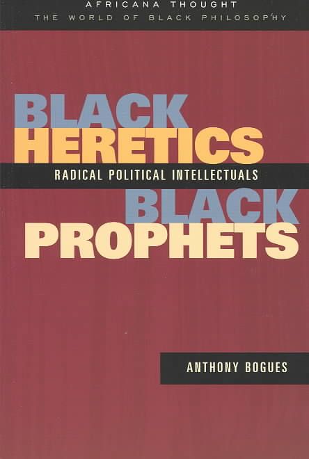 Black Heretics, Black Prophets By Anthony Bogues 9780415943253