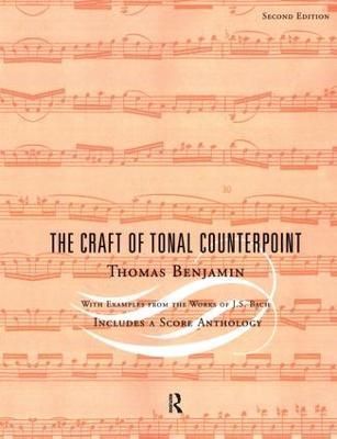 The Craft of Tonal Counterpoint By Benjamin, Thomas 9780415943918