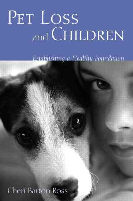 Pet Loss and Children: Establishing a Health Foundation 9780415949194