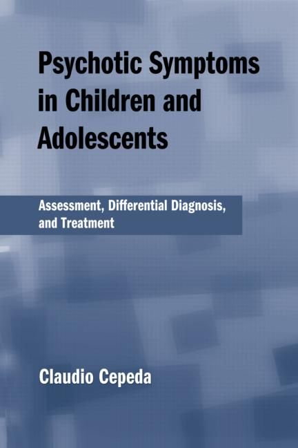 Psychotic Symptoms in Children and Adolescents By Claudio Cepeda