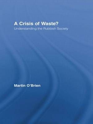 A Crisis of Waste? By Martin O'Brien 9780415960984 (Hardback)