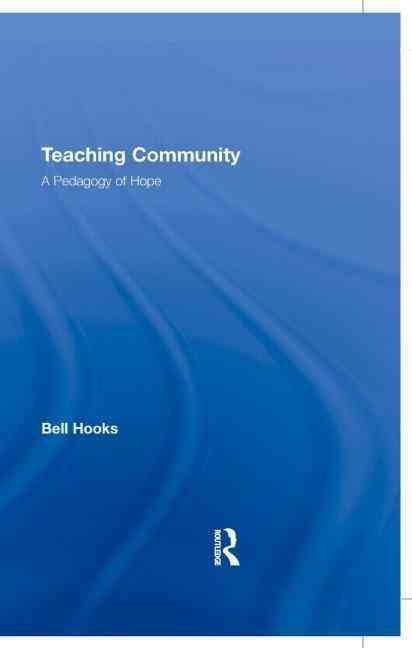 Teaching Community: A Pedagogy of Hope By hooks, bell 9780415968171