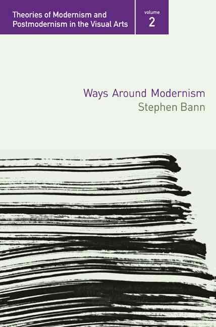 Ways Around Modernism By Stephen Bann 9780415974226 (Paperback)
