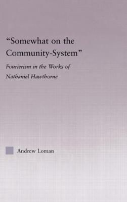 Somewhat on the Community System : Representations of Fourierism in the Works of Nathaniel Hawthorne