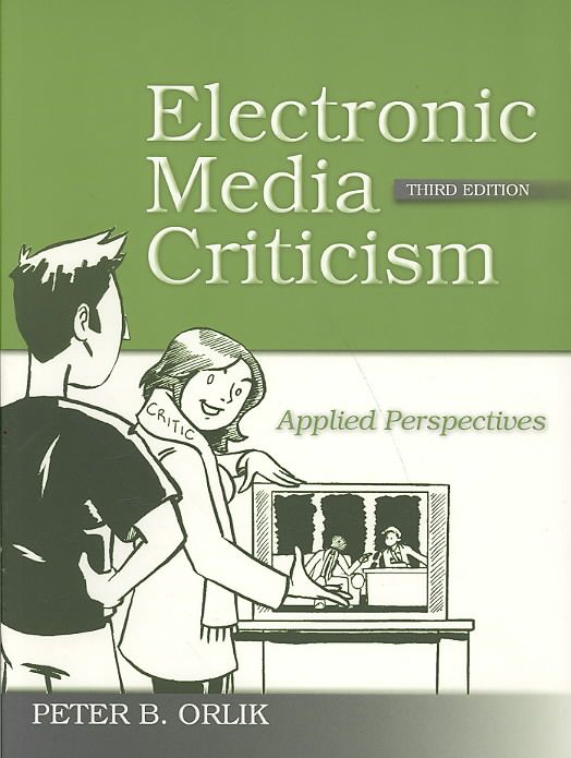 Electronic Media Criticism: Applied Perspectives By Orlik, Peter B.