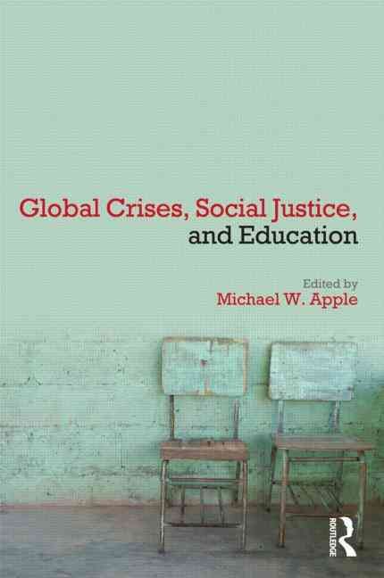 Global Crises, Social Justice, and Education 9780415995979 (Paperback)