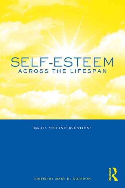 Self-Esteem Across the Lifespan By Mary H. Guindon 9780415996990