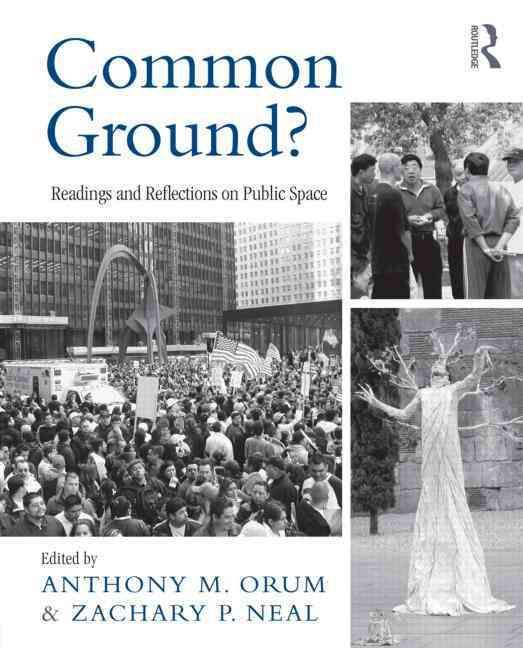 Common Ground? By Anthony M. Orum, Zachary P. Neal 9780415997270