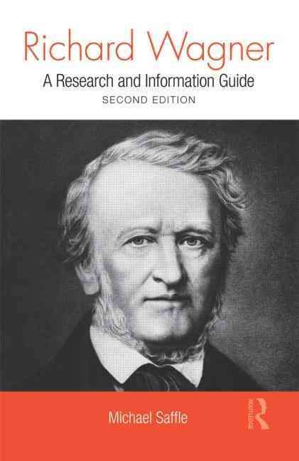 Richard Wagner: A Research and Information Guide By Saffle, Michael