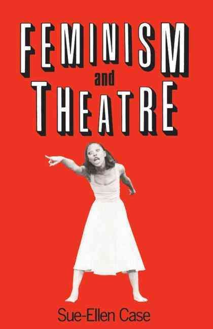 Feminism and Theatre By Case, Sue-Ellen 9780416015010 (Paperback)