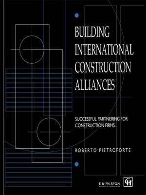 Building International Construction Alliances By Roberto Pietroforte