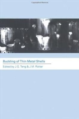 Buckling of Thin Metal Shells By Teng, J.G. 9780419241904 (Hardback)