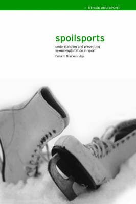 Spoilsports : Understanding and Preventing Sexual Exploitation in Sport