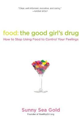 Food: The Good Girl's Drug By Sunny Sea Gold 9780425239032 (Paperback)