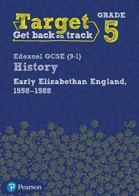 Early Elizabethan England, 1558-1588. Target Grade 5 Intervention Workbook