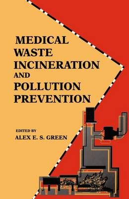 Medical Waste Incineration and Pollution Prevention By Alex E.S. Green