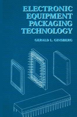 Electronic Equipment Packaging Technology By Gerald L. Ginsberg