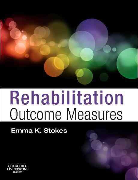 Rehabilitation Outcome Measures By Emma K. Stokes 9780443069154