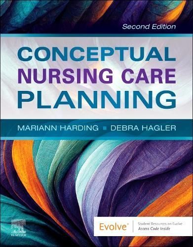 Conceptual Nursing Care Planning By Mariann Harding, Debra Hagler