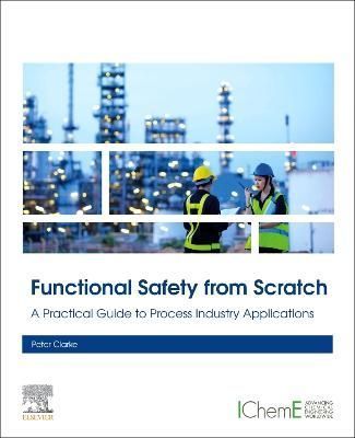 Functional Safety from Scratch By Peter Clarke 9780443152306
