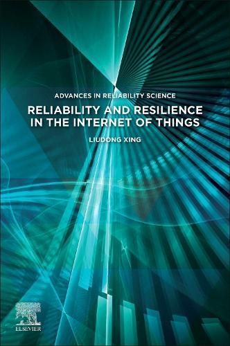Reliability and Resilience in the Internet of Things By Liudong Xing
