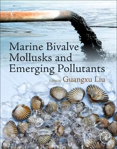 Marine Bivalve Mollusks and Emerging Pollutants 9780443191176