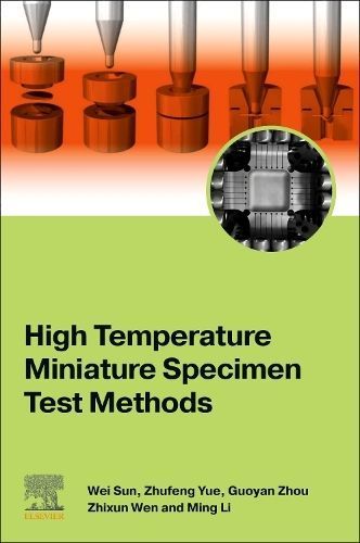 High Temperature Miniature Specimen Test Methods 9780443218972
