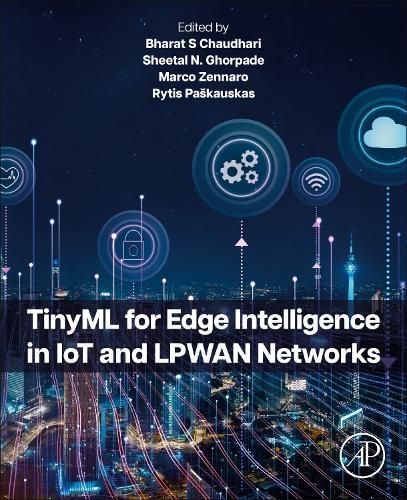 TinyML for Edge Intelligence in IoT and LPWAN Networks 9780443222023