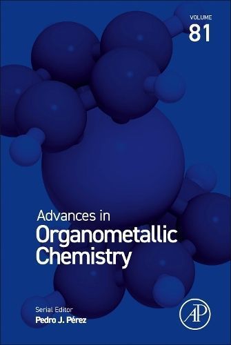 Advances in Organometallic Chemistry. Volume 81 9780443294204