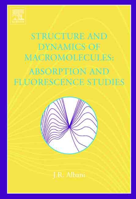 Structure and Dynamics of Macromolecules By J. R. Albani 9780444514493