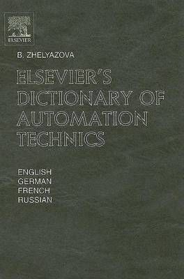 Elsevier's Dictionary of Automation Technics By B. Zhelyazova
