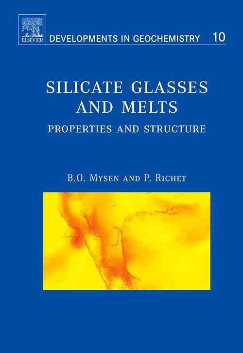 Silicate Glasses and Melts By B. O. Mysen, Pascal Richet 9780444520111