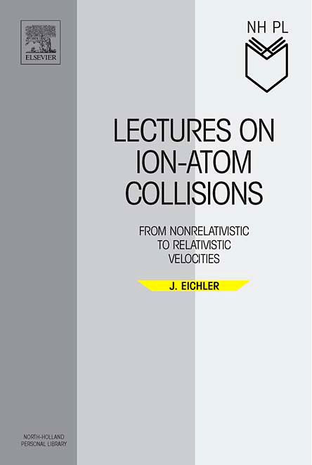 Lectures on Ion-Atom Collisions By Jörg Eichler 9780444520470