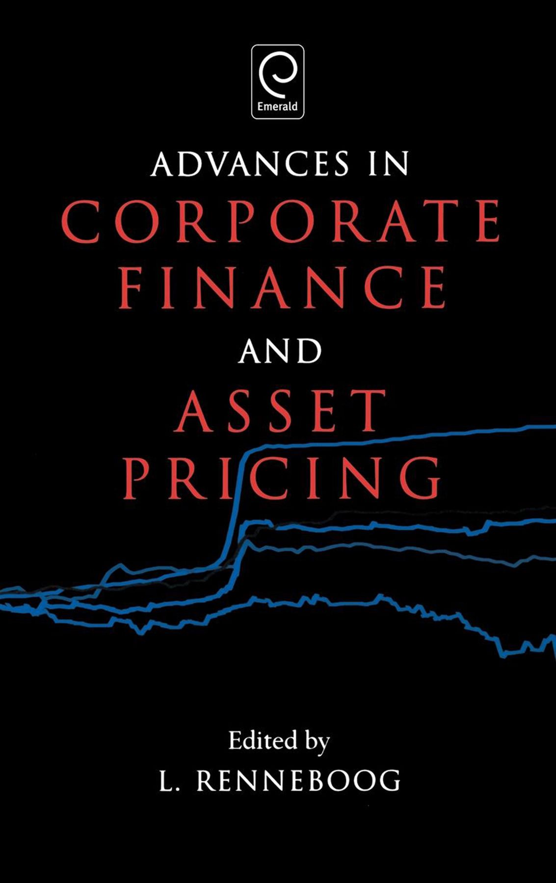 Advances in Corporate Finance and Asset Pricing By Luc Renneboog