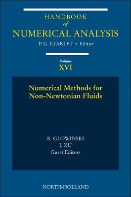 Numerical Methods for Non-Newtonian Fluids By R. Glowinski, Jinchao Xu