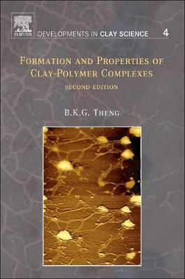 Formation and Properties of Clay-Polymer Complexes By B. K. G. Theng