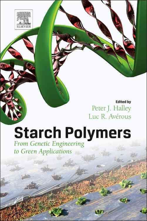 Starch Polymers By Peter J. Halley (editor), Luc Avérous (editor)
