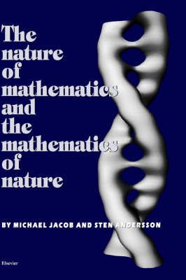 The Nature of Mathematics and the Mathematics of Nature 9780444829948
