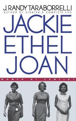 Jackie, Ethel, Joan By J. Randy Taraborrelli 9780446524261 (Hardback)