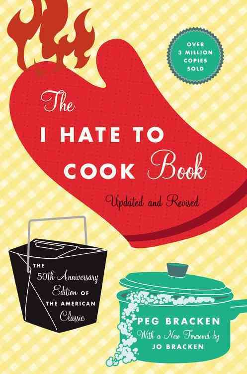 The I Hate to Cook Book By Peg Bracken 9780446545921 (Hardback)
