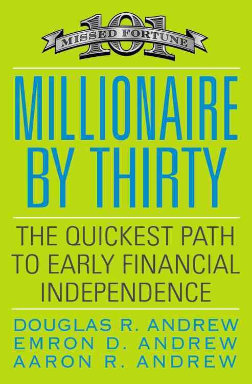 Millionaire by Thirty: The Quickest Path to Early Financial Independence