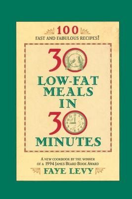 30 Low-Fat Meals in 30 Minutes By Levy, Faye 9780446670593 (Paperback)