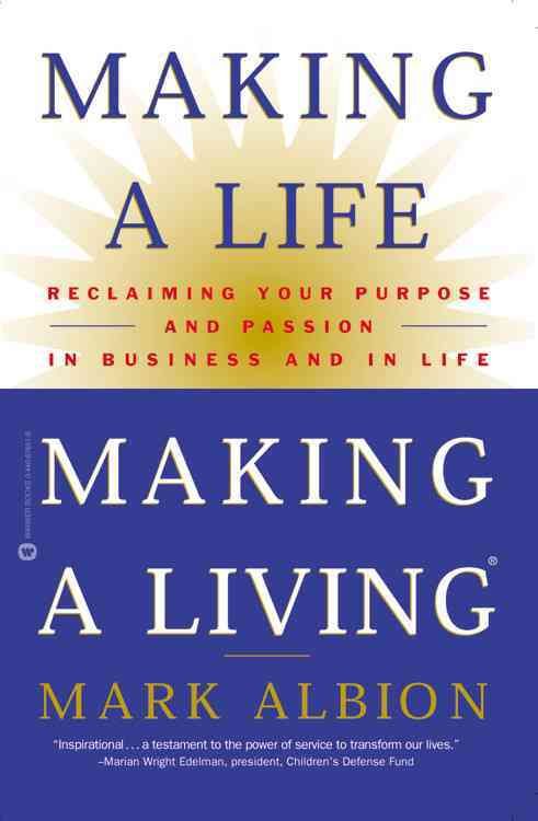 Making a Life, Making a Living By Mark Albion 9780446676519