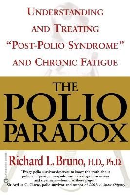 The Polio Paradox: Understanding and Treating "Post-Polio Syndrome" and Chronic Fatigue