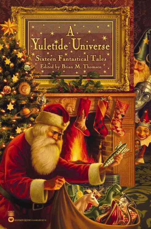 A Yuletide Universe: Sixteen Fantastical Tales By Thomsen, Brian M.