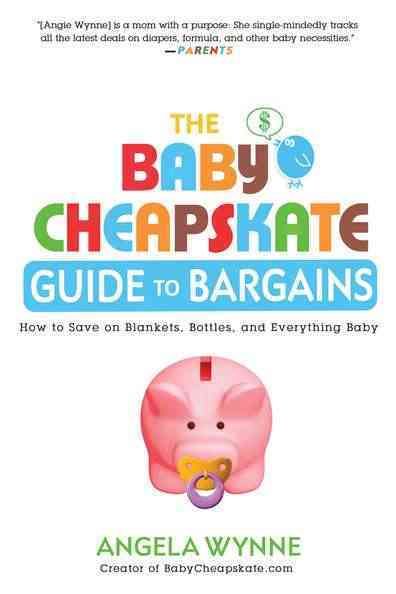 The Baby Cheapskate Guide to Bargains By Angela Wynne 9780451236692