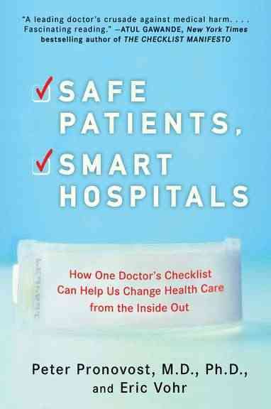 Safe Patients, Smart Hospitals By Peter Pronovost, Eric Vohr