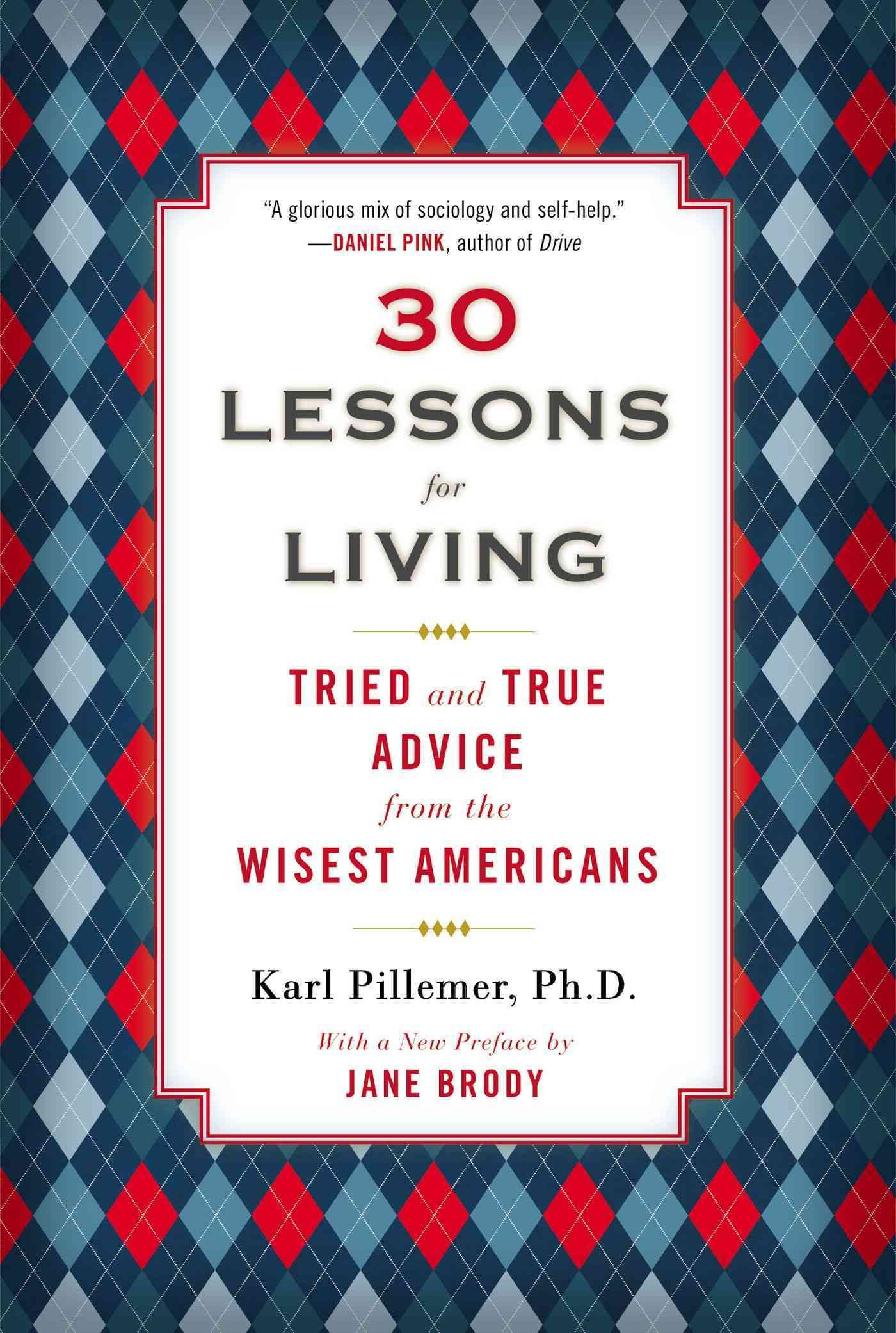 30 Lessons for Living By Karl Pillemer 9780452298484 (Paperback)